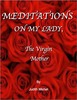 Thumbnail Meditations on My Lady, the Virgin Mother Thumbnail Meditations on My Lady, the Virgin Mother